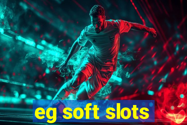 eg soft slots